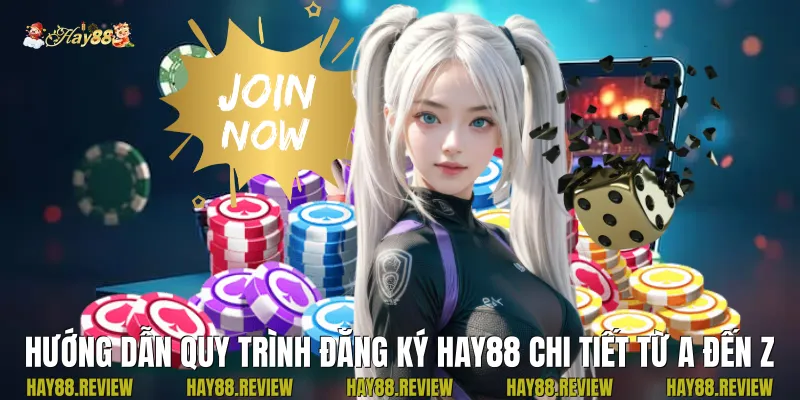 Hướng dẫn quy trình đăng ký Hay88 chi tiết từ A đến Z